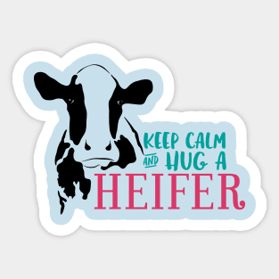 Keep Calm and Hug a Heifer Sticker